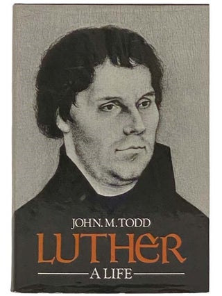 Item #2323809 Luther: A Life [Martin]. John M. Todd