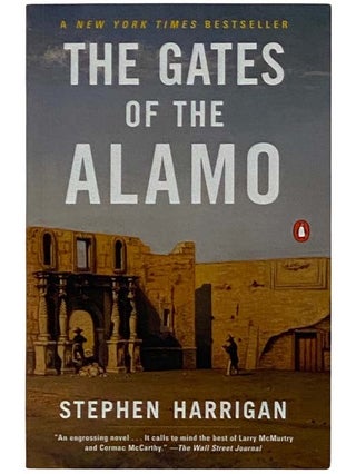 Item #2323829 The Gates of the Alamo: A Novel. Stephen Harrigan