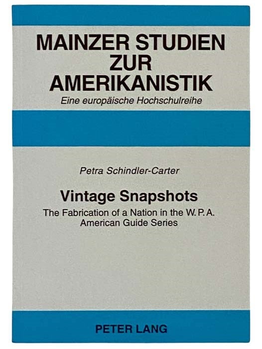 Item #2323865 Mainzer Studien Zur Amerikanistik: Eine Europaishe Hochschulreihe (Band 41) / Vintage Snapshots (The Fabrication of a Nation in the W.P.A. American Guide Series). Petra Schindler-Carter.