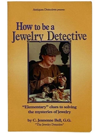 Item #2323866 How to be a Jewelry Detective: 'Elementary' Clues to Solving the Mysteries of...