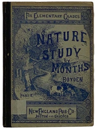 Item #2323935 Nature Study by Months, Part I., for Elementary Grades. Arthur C. Boyden