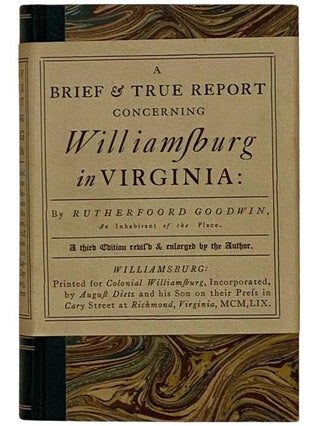 Item #2323949 A Brief and True Report Concerning Williamsburg in Virginia: Being an Account of...