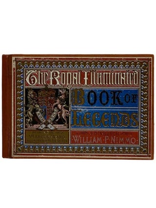 The Royal Illuminated Book of Legends. Narrated in Antient Ballad Form. With Appropriate Music, 