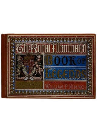 Item #2323994 The Royal Illuminated Book of Legends. Narrated in Antient Ballad Form. With...