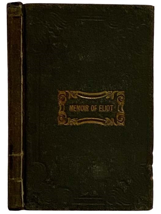 Item #2324041 Memoir of Eliot, Apostle to the North American Indians. Martin Moore.