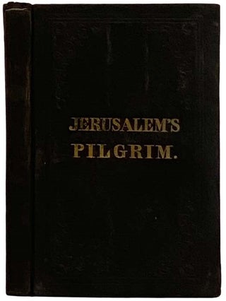 Item #2324123 Jerusalem's Pilgrim, or, A Journey, from the Kingdom of Darkness, to the New...