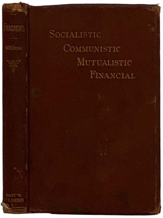 Item #2324131 Socialistic, Communistic, Mutualistic, and Financial Fragments. William B. Greene.