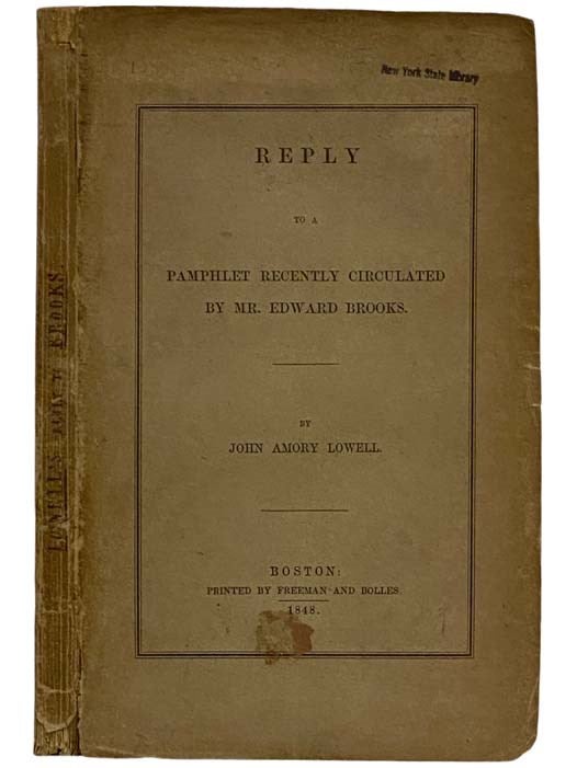 Item #2324137 Reply to a Pamphlet Recently Circulated by Mr. Edward Brooks. John Amory Lowell.
