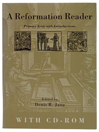 Item #2324176 A Reformation Reader: Primary Texts with Introductions, with CD-ROM. Denis R. Janz