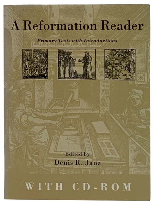 Item #2324176 A Reformation Reader: Primary Texts with Introductions, with CD-ROM. Denis R. Janz.