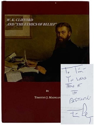 Item #2324197 W.K. Clifford and 'The Ethics of Belief'. Timothy J. Madigan
