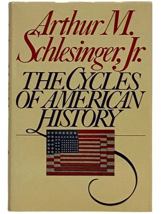 Item #2324215 The Cycles of American History. Arthur M. Jr Schlesinger