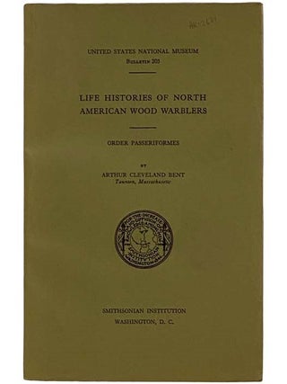 Item #2324266 Life Histories of North American Wood Warblers: Order Passeriformes (United States...