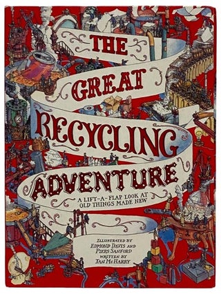 Item #2324333 The Great Recycling Adventure: A Lift-a-Flap Look at Old Things Made New. Jan McHarry