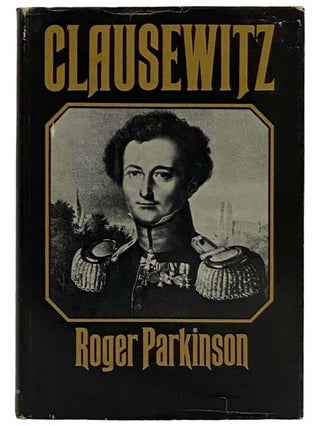 Item #2324385 Clausewitz: Biography. Roger Parkinson