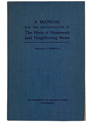 Item #2324437 A Manual for the Identification of the Birds of Minnesota and Neighboring States....