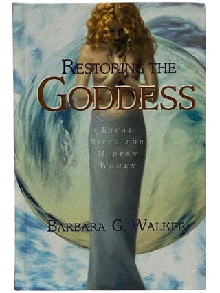 Item #2324450 Restoring the Goddess: Equal Rites for Modern Women. Barbara G. Walker