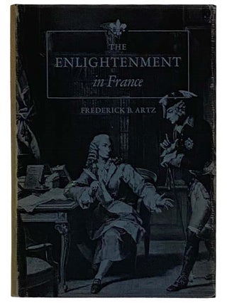 Item #2324457 The Enlightenment in France. Frederick B. Artz