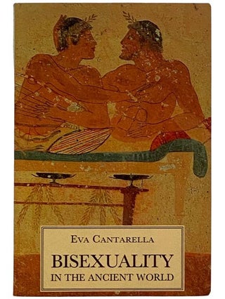 Item #2324533 Bisexuality in the Ancient World. Eva Cantarella, Cormac O Cuilleanain