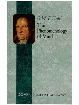 Item #2324646 The Phenomenology of Mind (Dover Philosophical Classics). G. W. F. Hegel, George...