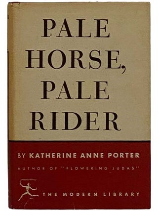 Item #2324781 Pale Horse, Pale Rider: Three Short Novels -- Old Mortality; Noon Wine; Pale Horse,...