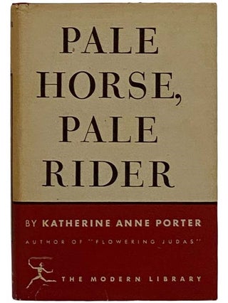 Pale Horse, Pale Rider: Three Short Novels -- Old Mortality; Noon Wine; Pale Horse, Pale Rider. Katherine Anne Porter.