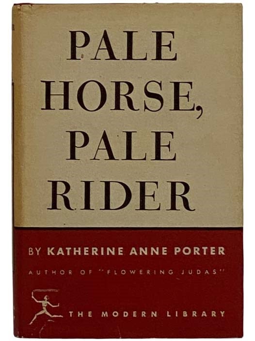 Item #2324781 Pale Horse, Pale Rider: Three Short Novels -- Old Mortality; Noon Wine; Pale Horse, Pale Rider (The Modern Library, No. 45). Katherine Anne Porter.