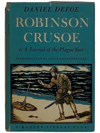 Robinson Crusoe and A Journal of the Plague Year (The Modern Library, No. 92. Daniel Defoe, Louis Kronenberger, Introduction.