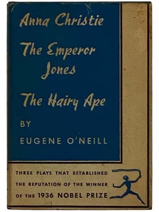 Item #2324810 The Emperor Jones; Anna Christie; The Hairy Ape (The Modern Library, No. 146)....