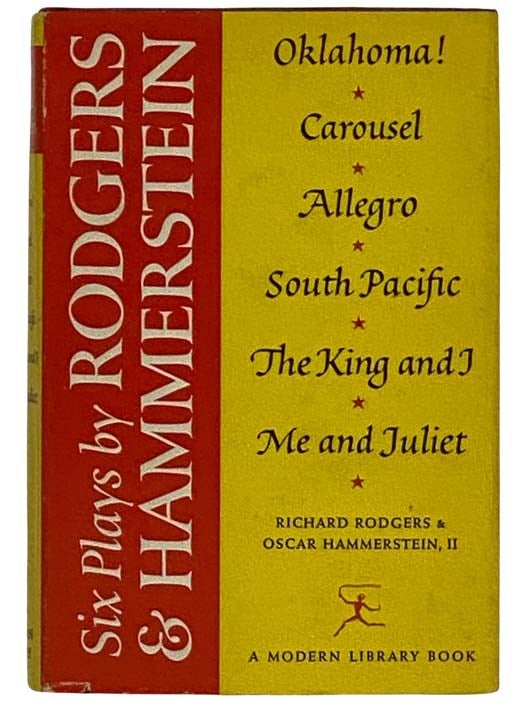 Item #2324832 Six Plays by Rodgers and Hammerstein: Oklahoma!; Carousel; Allegro; South Pacific; The King and I; Me and Juliet (The Modern Library, No. 200). Richard Rodgers, Oscar II Hammerstein.