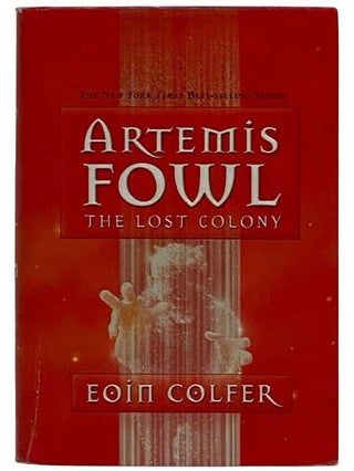 Item #2324844 Artemis Fowl: The Lost Colony (Artemis Fowl No. 5). Eoin Colfer