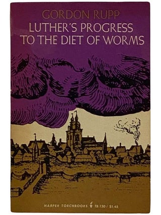 Item #2324884 Luther's Progress to the Diet of Worms (Harper Torchbooks TB120) [Martin]. Gordon Rupp