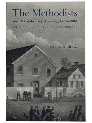 Item #2324891 The Methodists and Revolutionary America, 1760-1800: The Shaping of an Evangelical...