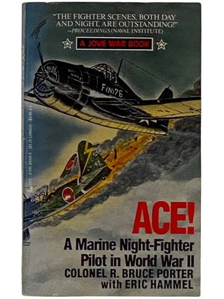 Item #2324983 Ace! A Marine Night-Fighter Pilot in World War II. R. Bruce Porter, Eric Hammel,...