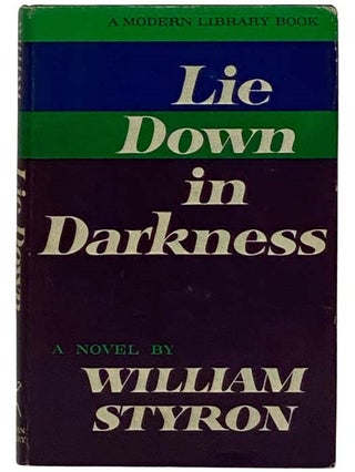 Item #2325008 Lie Down in Darkness: A Novel (The Modern Library, No. 350). William Styron