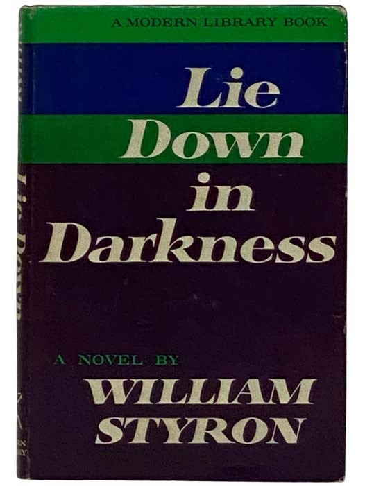 Item #2325008 Lie Down in Darkness: A Novel (The Modern Library, No. 350). William Styron.