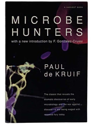 Item #2325057 Microbe Hunters. Paul de Kruif, F. Gonzalez-Crussi, introduction