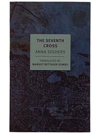 Item #2325132 The Seventh Cross (New York Review Books). Anna Seghers, Margot Bettauer Dembo