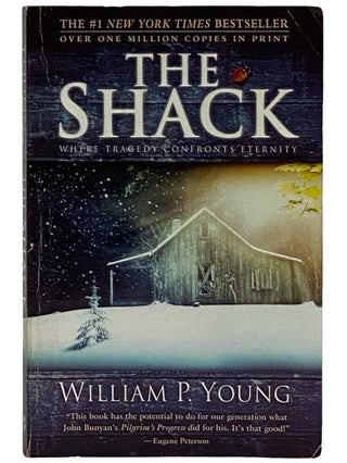 Item #2325176 The Shack: Where Tragedy Confronts Eternity. William P. Young