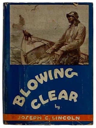 Item #2325207 Blowing Clear. Joseph C. Lincoln