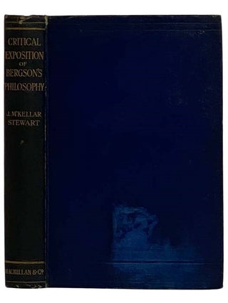 Item #2325211 A Critical Exposition of Bergson's Philosophy. J. M'Kellar Stewart