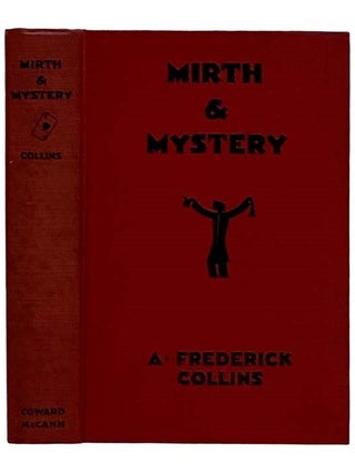 Item #2325218 Mirth and Mystery: A Potpourri of Joyous Entertainment. A. Frederick Collins