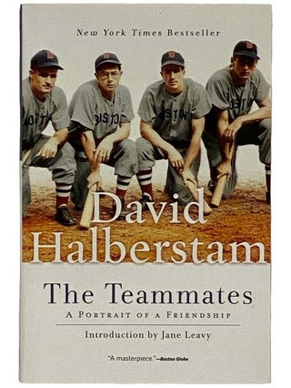 Item #2325275 The Teammates: A Portrait of Friendship. David Halberstam, Jane Leavy, Introduction