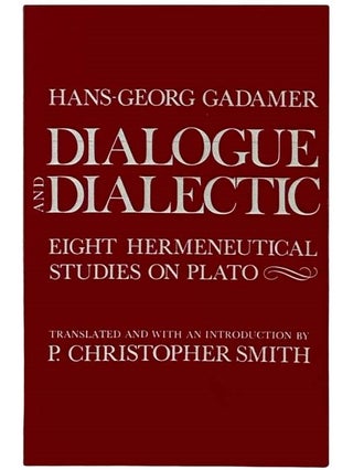 Item #2325294 Dialogue and Dialectic: Eight Hermeneutical Studies on Plato. Translated, an...