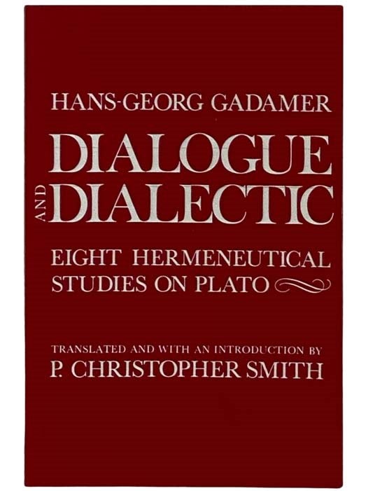 Item #2325294 Dialogue and Dialectic: Eight Hermeneutical Studies on Plato. Translated, an Introduction, Hans-Georg Gadamer, P. Christopher Smith.