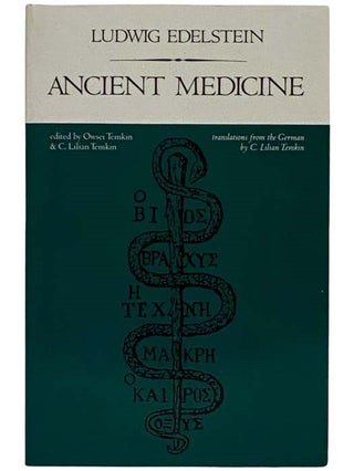 Item #2325335 Ancient Medicine. Ludwig Edelstein, Owsei Temkin, C. Lilian, C. Lilian Temkin