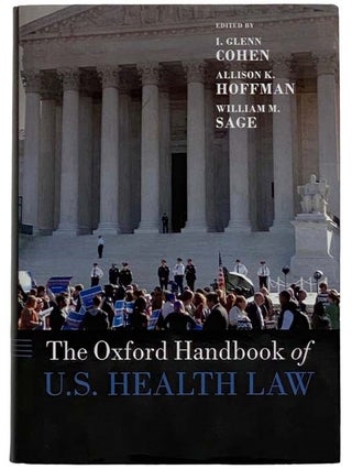 Item #2325352 The Oxford Handbook of U.S. Health Law. I. Glenn Cohen, Allison K. Hoffman, William...