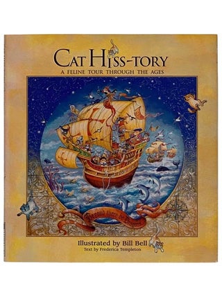 Item #2325374 Cat Hiss-tory: A Feline Tour through the Ages [History]. Frederica Templeton