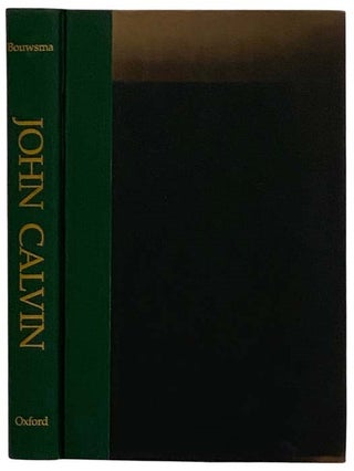Item #2325425 John Calvin: A Sixteenth-Century Portrait. William J. Bouwsma
