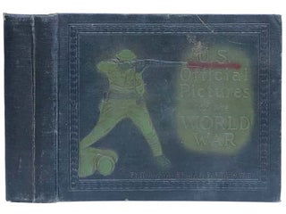 Item #2325429 U.S. Official Pictures of the World War, Showing America's Participation, Selected...